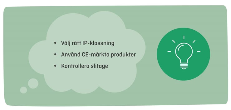 Grön bild där det står välj rätt IP-klassning, använd CE-märkta produkter och kontrollera slitage.